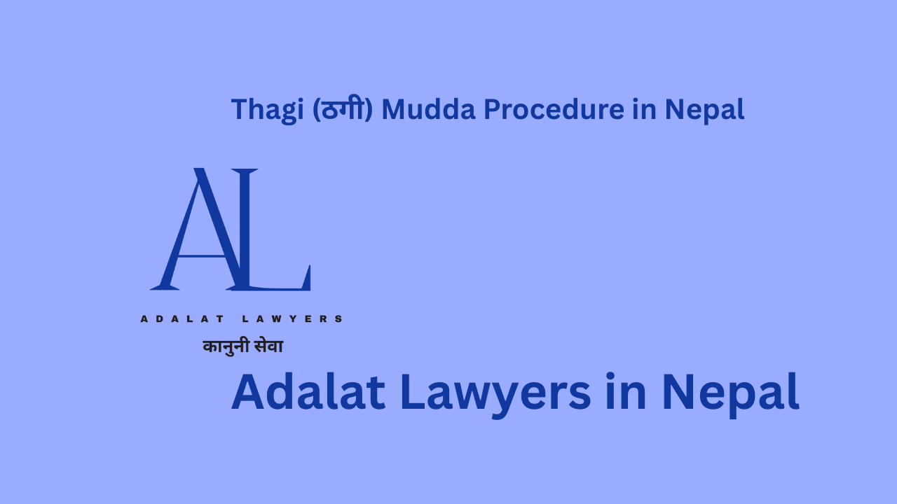 Thagi (ठगी) Mudda Procedure in Nepal